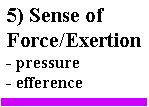 SENSE OF FORCE OR EXERTION